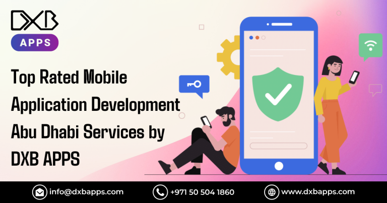 Top Rated Mobile Application Development Abu Dhabi Services by DXB APPS